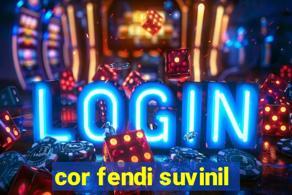 cor fendi suvinil